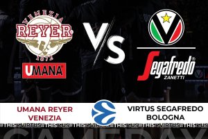 Umana Reyer Venezia-Virtus Segafredo Bologna | La Situazione e Dove Vederla in TV