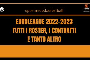 EuroLeague 2022-2023 | Tutti i roster, i contratti e tanto altro (aggiornamento 18 luglio)