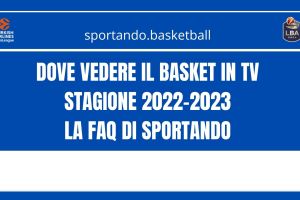 Dove vedere il basket in TV? FAQ – Tutte le domande, tutte le risposte