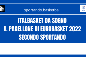 Italbasket 2022 | Il pagellone di Eurobasket secondo Sportando