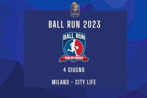 Il 4 giugno a Milano la “Ball Run : Fieri del Basket” organizzata dalla LIBA
