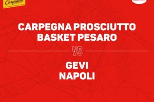 LBA 6° turno, Carpegna Prosciutto Pesaro-GeVi Napoli