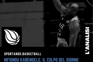 Reyer Venezia, il punto dopo la firma di Mfiondu Kabengele