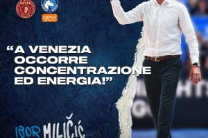 Milicic: A Venezia serviranno concentrazione ed energia