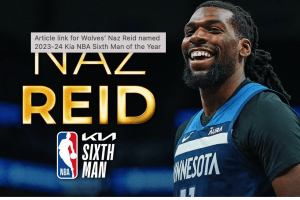 Wolves’ Naz Reid named 2023-24 Kia NBA Sixth Man of the Year