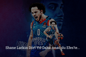Anadolu Efes, estensione quadriennale per Shane Larkin