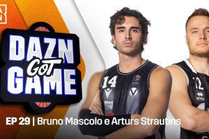 DAZN Got Game”, ospiti Mascolo e Strautins