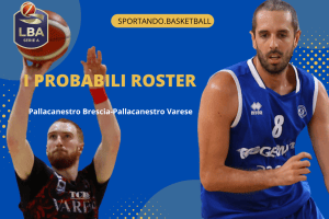 LBA 1ª giornata | Germani Brescia-Pallacanestro Varese, i probabili roster