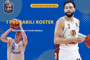 LBA 1ª giornata | Reyer Venezia-Treviso Basket, i probabili roster