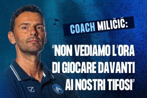 Napoli Basket – Trieste, Milicic: Non vediamo l’ora di giocare davanti ai nostri meravigliosi tifosi
