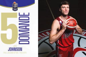 Jayce Johnson: Amo Trieste, la città e i suoi tifosi