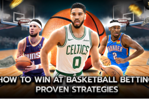 How to Win at Basketball Betting: Proven Strategies