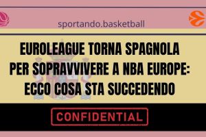 Una EuroLeague nuovamente spagnola per sopravvivere a NBA Europe: ecco cosa sta succedendo