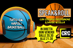 Speak&Roll questa sera in vista di Brescia-Napoli