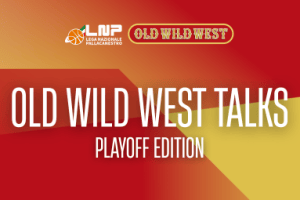 LNP PASS lancia “Old Wild West Talks”, nuovo format verso i playoff di Serie A2