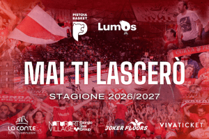 Lumos Pistoia Basket lancia la campagna abbonamenti “Mai ti lascerò”