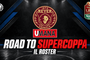 Road to Supercoppa | Reyer Venezia, rivoluzione sul perimetro e un roster carico di punti