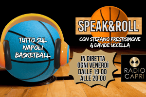 Speak&Roll torna su Radio Capri: ogni venerdì un’ora dedicata al Napoli Basketball