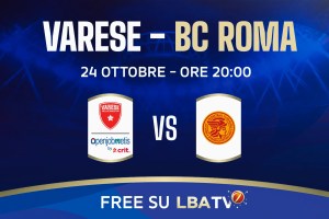 Openjobmetis Varese – BC Roma sabato 24 ottobre alle 20.00 disponibile free su LBATV